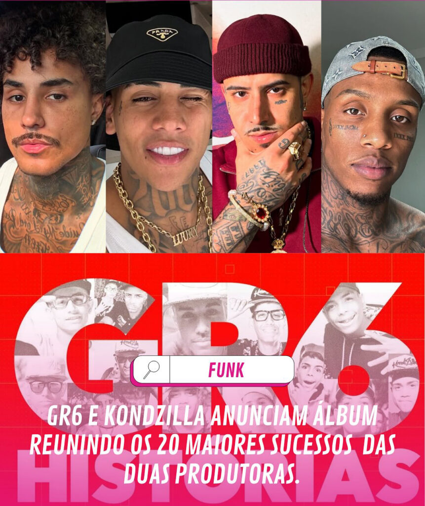 GR6 e KondZilla lançam “GR6 Histórias”: álbum revive sucessos do funk com nova cara em 2025! 2 GR6 e KondZilla lançam “GR6 Histórias”: álbum revive sucessos do funk com nova cara em 2025!